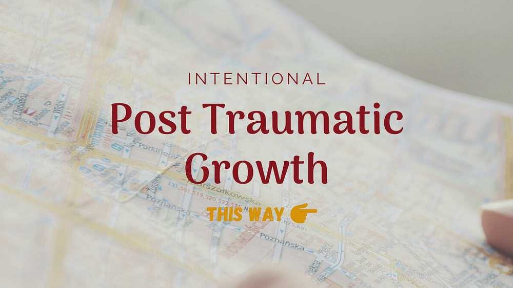 intentional post traumatic growth on a map with an arrow this way